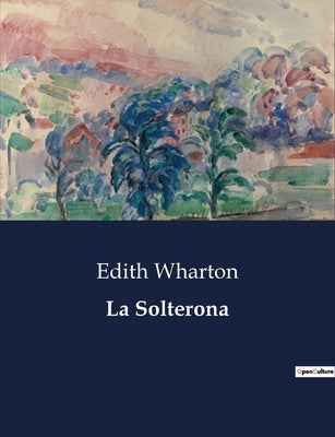 La Solterona by Wharton, Edith