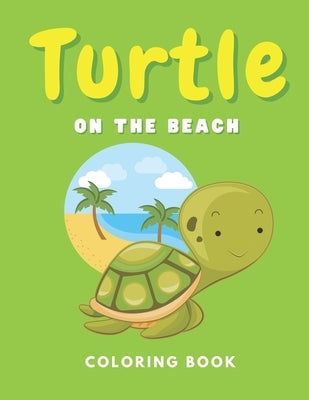 Turtle On The Beach Coloring Book: Ocean Animals for Kids by Rabbit, White