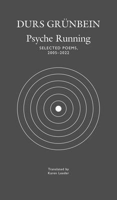 Psyche Running: Selected Poems, 2005-2022 by Gr&#195;&#188;nbein, Durs