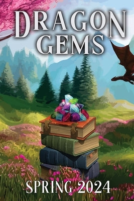 Dragon Gems: Spring 2024 by Water Dragon Publishing
