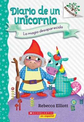 Diario de Un Unicornio #7: La Magia Desaparecida (the Missing Magic): Volume 7 by Elliott, Rebecca