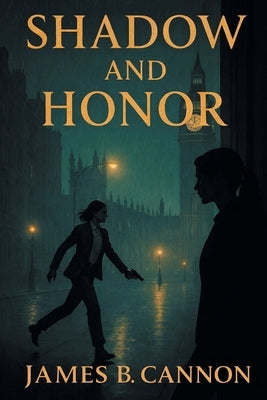 Shadow and Honor by Cannon, James B.