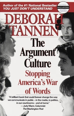 The Argument Culture: Stopping America's War of Words by Tannen, Deborah