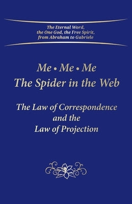 Me. Me. Me. The Spider in the Web: The Law of Correspondence and the Law of Projection by Gabriele