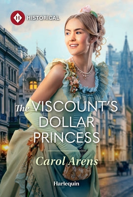 The Viscount's Dollar Princess by Arens, Carol