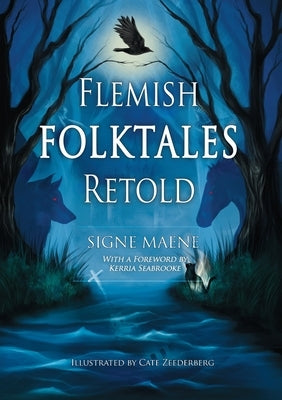 Flemish Folktales Retold: 36 Illustrated Folktales from Flanders by Maene, Signe