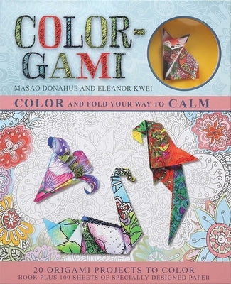 Color-Gami: Color and Fold Your Way to Calm by Donahue, Masao