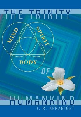 The Trinity of Humankind by Kenabiget, F. R.