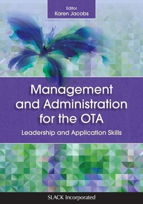 Management and Administration for the Ota: Leadership and Application Skills by Jacobs, Karen