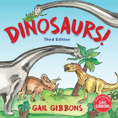 Dinosaurs! (Third Edition): An Engaging Introduction to Dinosaurs Including Tyrannosaurus Rex, Stegosaurus, Triceratops, and More by Gibbons, Gail