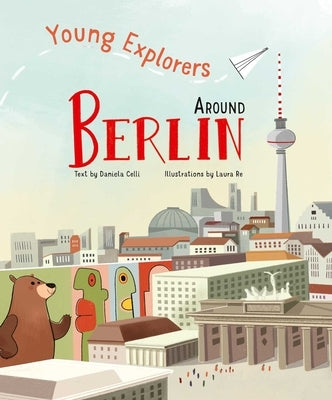 Young Explorers Around Berlin by Celli, Daniela