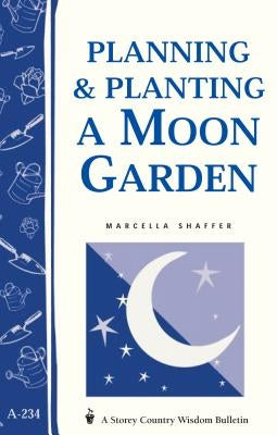 Planning & Planting a Moon Garden by Shaffer, Marcella