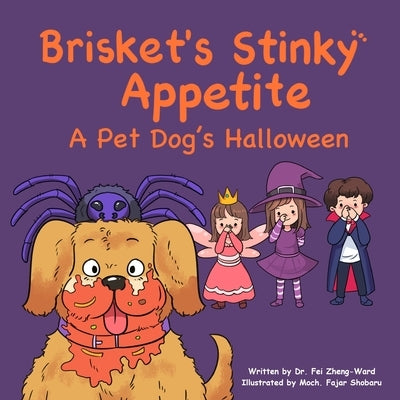 Brisket's Stinky Appetite: A Pet Dog's Halloween by Zheng-Ward, Fei