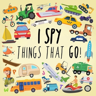 I Spy - Things That Go!: A Fun Guessing Game for 3-5 Year Olds by Books, Webber