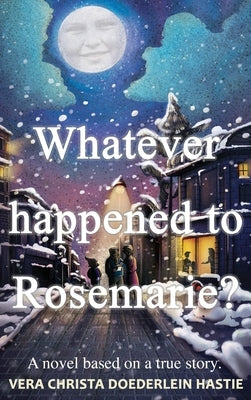 Whatever happened to Rosemarie? by Doederlein Hastie, Vera Christa