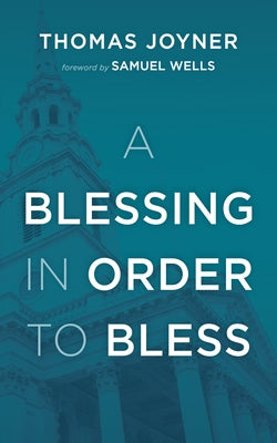 A Blessing in Order to Bless by Joyner, Thomas