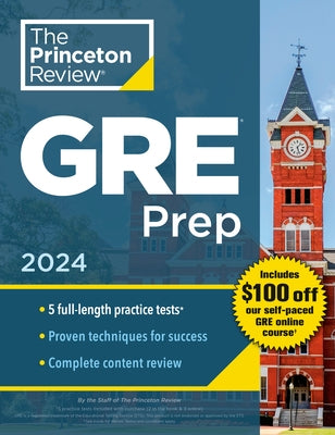 Princeton Review GRE Prep, 2024: 5 Practice Tests + Review & Techniques + Online Features by The Princeton Review