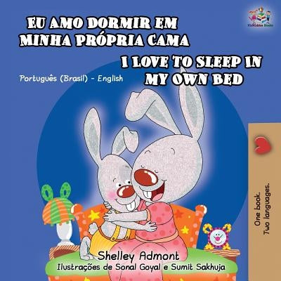 I Love to Sleep in My Own Bed: Portuguese English Bilingual Children's Book by Admont, Shelley