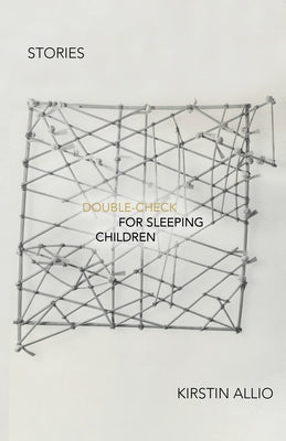 Double-Check for Sleeping Children: Stories by Allio, Kirstin