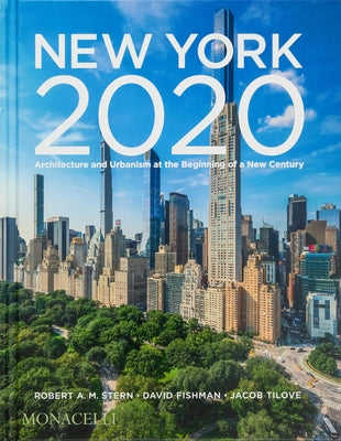 New York 2020: Architecture and Urbanism at the Beginning of a New Century by Stern, Robert A. M.