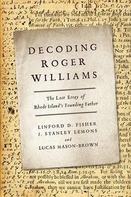 Decoding Roger Williams: The Lost Essay of Rhode Island's Founding Father by Fisher, Linford D.