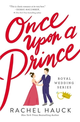 Once Upon a Prince: A Sweet, Royal-Meets-Commoner Love Story by Hauck, Rachel