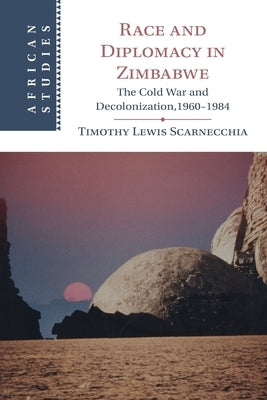 Race and Diplomacy in Zimbabwe by Scarnecchia, Timothy Lewis