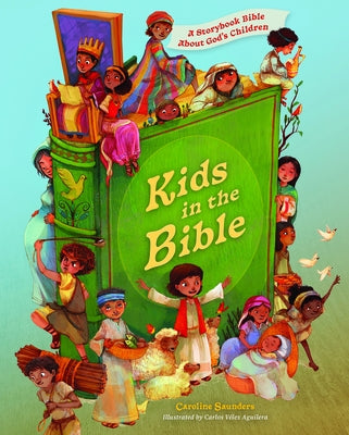 Kids in the Bible: A Storybook Bible about God's Children by Saunders, Caroline