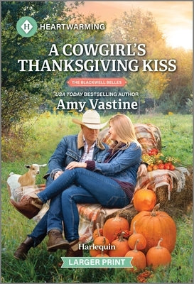 A Cowgirl's Thanksgiving Kiss: A Clean and Uplifting Romance by Vastine, Amy