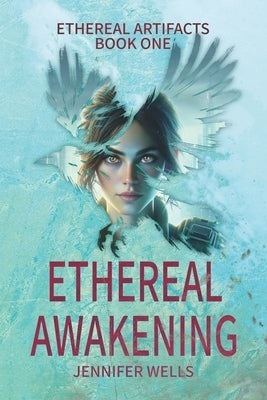 Ethereal Awakening: A Post-Apocalyptic Dystopian Zombies Survival Odyssey by Wells, Jennifer