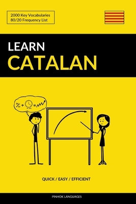 Learn Catalan - Quick / Easy / Efficient: 2000 Key Vocabularies by Languages, Pinhok