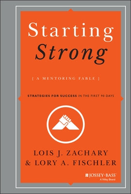 Starting Strong: A Mentoring Fable by Zachary, Lois J.