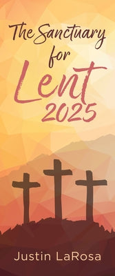 The Sanctuary for Lent 2025 by LaRosa, Justin