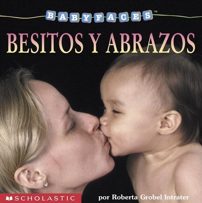 Besitos y Abrozos = Hugs & Kisses by Intrater, Roberta Grobel