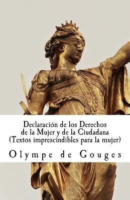 Declaración de los Derechos de la Mujer y de la Ciudadana: Textos imprescindibles para mujeres by de Gouges, Olympe