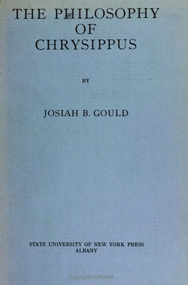 The Philosophy of Chrysippus by Gould, Josiah B.