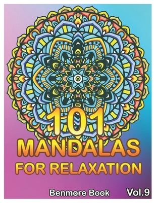 101 Mandalas For Relaxation: Big Mandala Coloring Book for Adults 101 Images Stress Management Coloring Book For Relaxation, Meditation, Happiness by Book, Benmore
