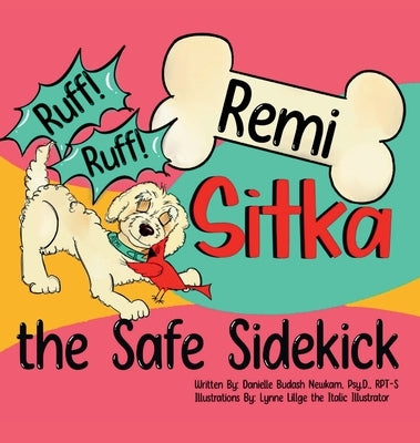 Ruff Ruff Remi: Sitka the Safe Sidekick by Budash Newkam, Danielle