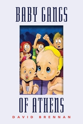 The Baby Gangs of Athens by Brennan, David