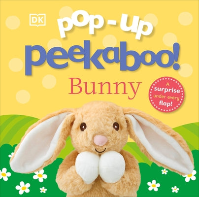 Pop-Up Peekaboo! Bunny: A Surprise Under Every Flap! by DK