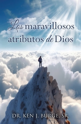 Los maravillosos atributos de Dios by Burge, Ken J., Sr.