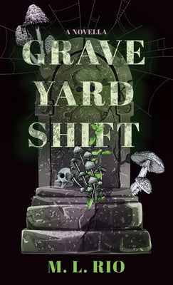 Graveyard Shift: A Novella by Rio, M. L.