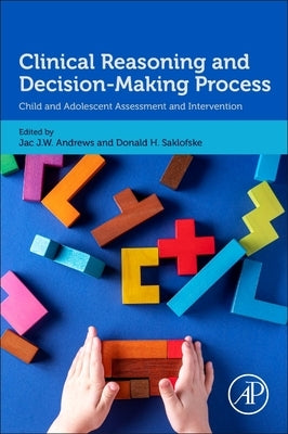 Clinical Reasoning and Decision-Making Process: Child and Adolescent Assessment and Intervention by Andrews, Jac J. W.