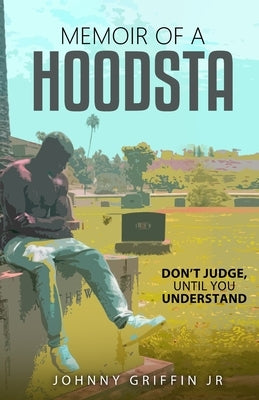Memoir of a Hoodsta by Griffin, Johnny, Jr.