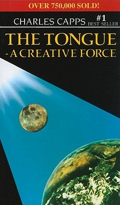 The Tongue, a Creative Force by Capps, Charles
