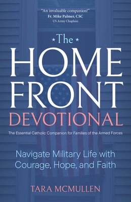 The Homefront Devotional: Navigate Military Life with Courage, Hope, and Faith by McMullen, Tara