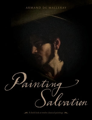 Painting Salvation: A fresh look at twelve classical paintings by de Malleray, Armand