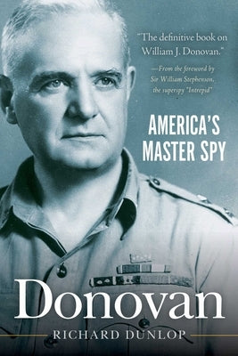 Donovan: America's Master Spy by Stephenson, William