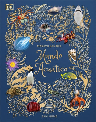 Maravillas del Mundo Acuático (an Anthology of Aquatic Life) by Hume, Sam