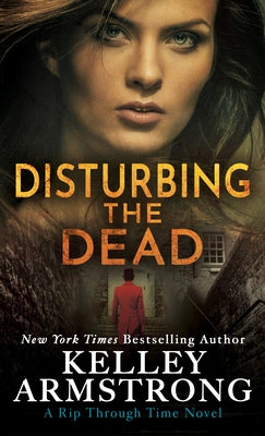 Disturbing the Dead: A Rip Through Time Novel by Armstrong, Kelley